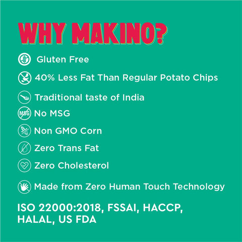 "Information about Makino Super Nachos Chips WHY MAKINO? Non-GMO Corn, No MSG, (M&G, Zero Trans Fat, Zero Cholesterol, Zero, Human Touch Technology, Corn, Corn Oil and World Class Seasoning FSSAI, HACCP, HALAL, ISO 22000:2018 & US FDA"
